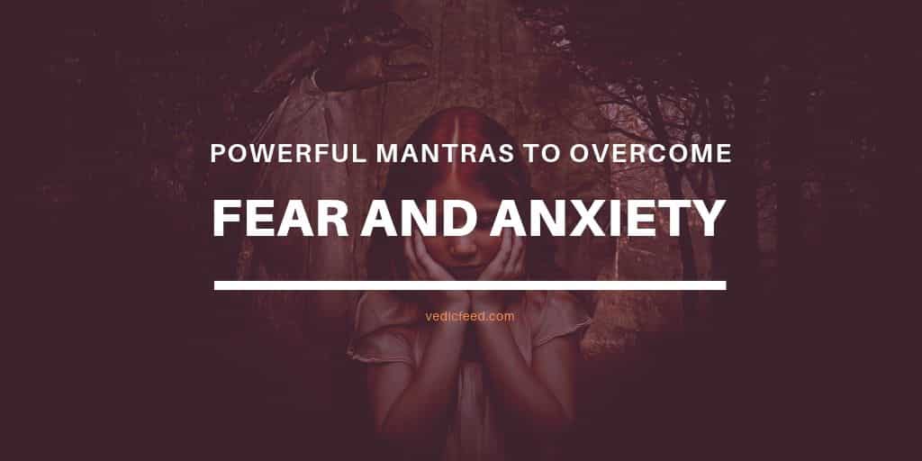 Mantras to Overcome Fear and Anxiety