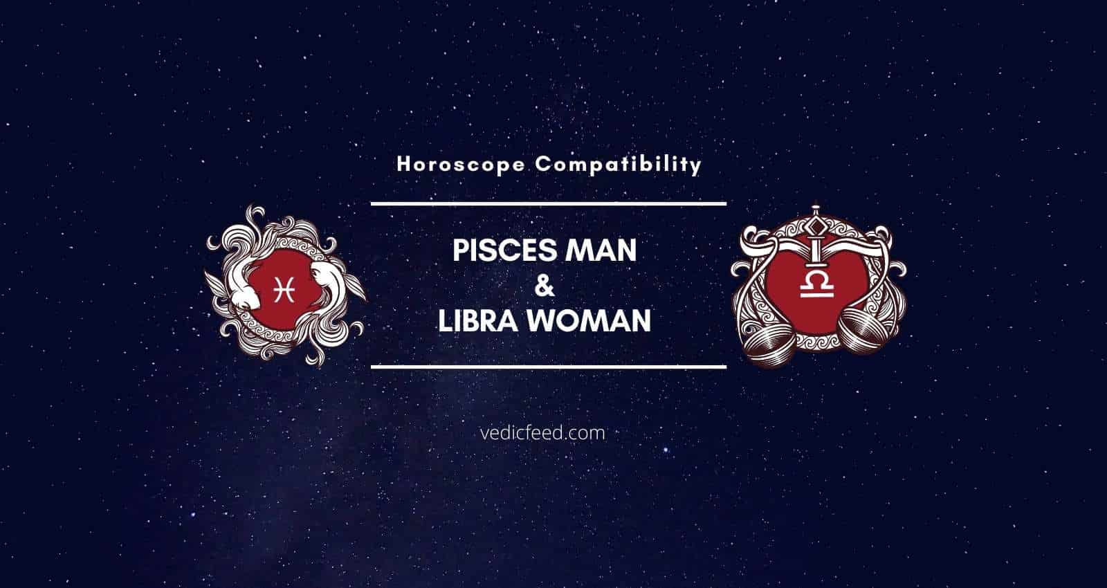 Pisces Man And Libra Woman Compatibility 