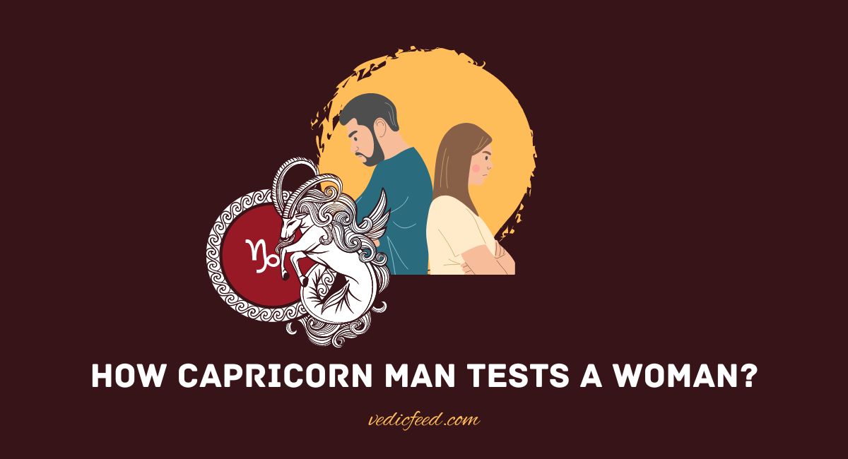 How Capricorn man Test a woman